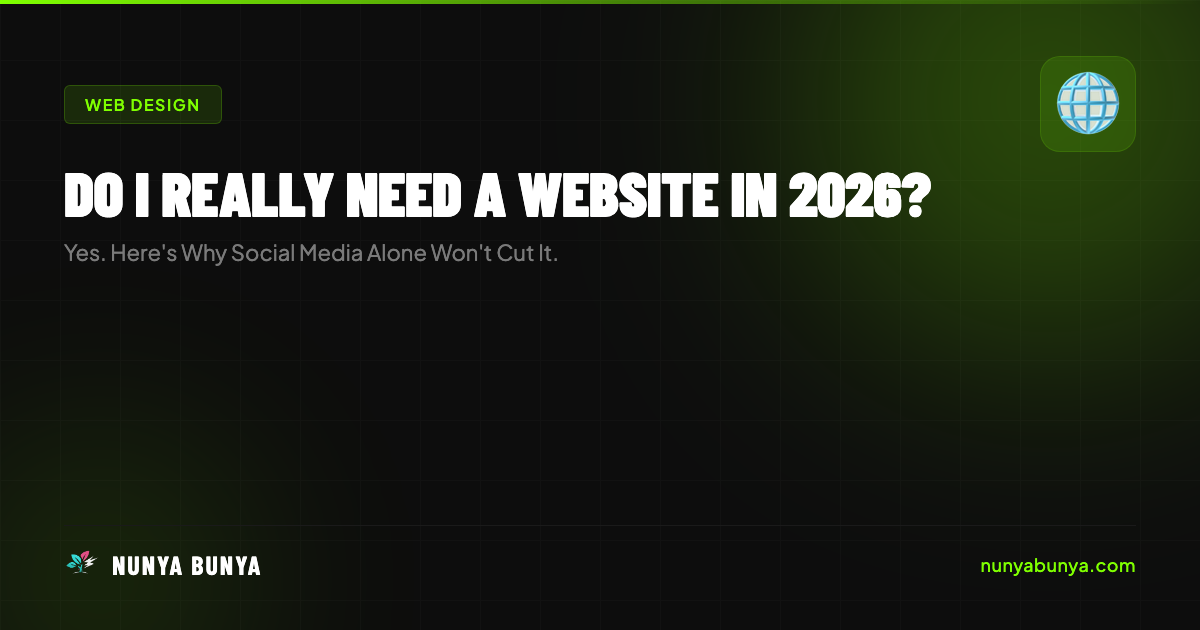 Do I Really Need a Website in 2026? (Yes, and Here’s Why)